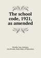 The school code, 1921, as amended, Nevada. Law, statutes, etc,Nevada. State Dept. of Education 