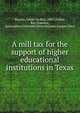 A mill tax for the support of higher educational institutions in Texas., Shurter, Edwin Du Bois 