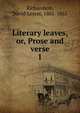 Literary leaves, or, Prose and verse. 1, Richardson, David Lester, 1801-1865 