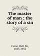 The master of man ; the story of a sin, Caine Hall 