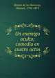 Un enemigo oculto; comedia en cuatro actos, Breto?n de los Herreros, Manuel, 1796-1873 