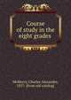 Course of study in the eight grades, Charles Alexander McMurry 