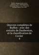 Oeuvres compltes de Buffon : avec des extraits de Daubenton, et la classification de Cuvier . 4, Buffon, Georges Louis Leclerc, comte de, 1707-1788,Daubenton, Louis Jean Marie, 1716-1799,Cuvier, Georges, baron, 1769-1832 