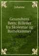 Gesandtens B?rn: Billeder fra Skolestue og Barnekammer, Johanne 