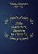 Bible characters, Stephen to Timothy, Whyte, Alexander, 1836-1921 