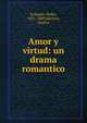 Amor y virtud: un drama romantico, Echag?e, Pedro, 1821-1889,Herrera, Ataliva 