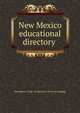 New Mexico educational directory, New Mexico. Dept. of education. [from old catalog] 