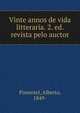 Vinte annos de vida litteraria. 2. ed. revista pelo auctor, Pimentel, Alberto, 1849- 