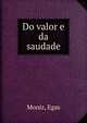 Do valor e da saudade, Moniz, Egas 