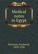 Medical notes in Egypt, Peterson, Frederick, 1859-1938 