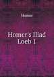 Homer's Iliad Loeb 1, Homer 
