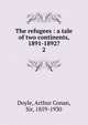 The refugees : a tale of two continents, 1891-1892?. 2, Doyle Arthur Conan 