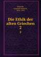 Die Ethik der alten Griechen. 2, Schmidt, Leopold Valentin, 1824-1892 