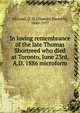In loving remembrance of the late Thomas Shortreed who died at Toronto, June 23rd, A.D. 1886 microform, McLeod, D. D. (Duncan Darroch), 1840-1917 