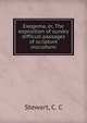 Exegema, or, The exposition of sundry difficult passages of scripture microform, Stewart, C. C 