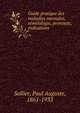 Guide pratique des maladies mentales; s?m?iologie, pronostic, indications, Sollier, Paul Auguste, 1861-1933 