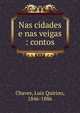 Nas cidades e nas veigas : contos, Chaves, Luiz Quirino, 1846-1886 