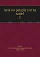 Avis au peuple sur sa sant. 1, Tissot, S. A. D. (Samuel Auguste David), 1728-1797 