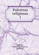 Palestras religiosas. 1, Castilho, Antonio Feliciano de, 1800-1875 