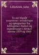 To aar blandt zouaverne : erindringer og optegnelser fra felttogene i Italien og expeditioner i Afrika i aarene 1859 og 1860, Lillieh??k, John 