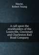 A call upon the stockholders of the Louisville, Cincinnati and Charleston Rail Road Company, Hayne, Robert Young 