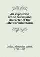 An exposition of the causes and character of the late war microform, Dallas, Alexander James, 1759-1817 