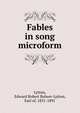 Fables in song microform, Lytton, Edward Robert Bulwer-Lytton, Earl of, 1831-1891 