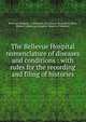 The Bellevue Hospital nomenclature of diseases and conditions : with rules for the recording and filing of histories, Bellevue Hospital. Committee on Clinical Records,Carlisle, Robert J,Bellevue Hospital. Board of Trustees 