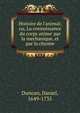 Histoire de l'animal; ou, La connoissance du corps anime' par la mechanique, et par la chymie, Duncan, Daniel, 1649-1735 