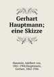 Gerhart Hauptmann; eine Skizze, Hanstein, Adelbert von, 1861-1904,Hauptmann, Gerhart, 1862-1946 
