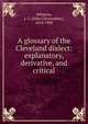A glossary of the Cleveland dialect: explanatory, derivative, and critical, Atkinson, J. C. (John Christopher), 1814-1900 