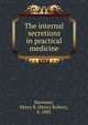 The internal secretions in practical medicine, Harrower, Henry R. (Henry Robert), b. 1883 