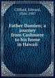 Father Damien; a journey from Cashmere to his home in Hawaii, Clifford, Edward, 1844-1907 