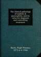 The clinical pathology of syphilis & parasyphilis, and its value for diagnosis and controlling treatment, Bayly, Hugh Wansey, 1873 or 4-1946 
