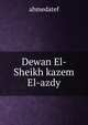 Dewan El- Sheikh kazem El-azdy, ahmedatef 