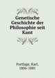 Genetische Geschichte der Philosophie seit Kant, Fortlage, Karl, 1806-1881 