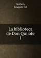 La biblioteca de Don Quijote. 1, Gui?on, Joaquin Gil 