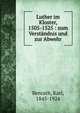 Luther im Kloster, 1505-1525 : zum Verst?ndnis und zur Abwehr, Benrath, Karl, 1845-1924 