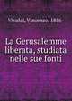 La Gerusalemme liberata, studiata nelle sue fonti, Vivaldi, Vincenzo, 1856- 