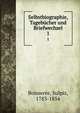 Selbstbiographie, Tagebcher und Briefwechsel. 1, Boisser?e, Sulpiz, 1783-1854 