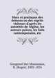 Murs et pratiques des d?mons ou des esprits visiteurs d'apr?s les autorit?s de l'?glise, les auteurs paiens, les faits contemporains, etc., Gougenot Des Mousseaux, R. (Roger), 1805-1876 