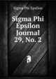 Sigma Phi Epsilon Journal. 29, No. 2, Sigma Phi Epsilon 