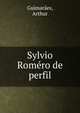 Sylvio Romero de perfil, Guimar?es, Arthur 