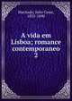 A vida em Lisboa; romance contemporaneo. 2, Machado, Julio Cesar, 1835-1890 
