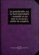 Le portefeuille, ou, Le lord impromptu : com?die en un acte et en prose, m?l?e de couplets, Sauvage, T. (Thomas),Th??tre du Vaudeville (Paris, France) 