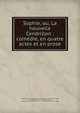 Sophie, ou, La nouvelle Cendrillon : com?die, en quatre actes et en prose, Rougemont, M. de (Michel-Nicolas Balisson), 1781-1840,P?rin, Ren?, 1774-1858,Th??tre de l'Imp?ratrice (Paris, France),Com?diens ordinaires de Leurs Majest?s (Theatrical troupe) 