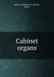 Cabinet organs., Mason &amp; Hamlin Co. (Boston, Mass.) 