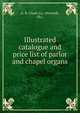 Illustrated catalogue and price list of parlor and chapel organs., A. B. Chase Co. (Norwalk, Oh.) 