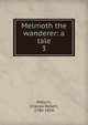 Melmoth the wanderer: a tale. 3, Maturin, Charles Robert, 1780-1824 