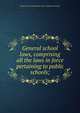 General school laws, comprising all the laws in force pertaining to public schools;, North Dakota,North Dakota. Dept. of Public Instruction 